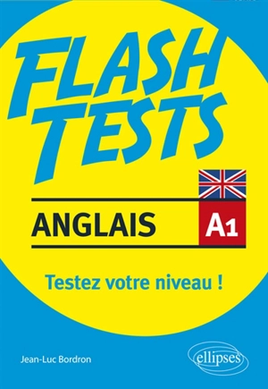 Anglais A1, flash tests : testez votre niveau ! - Jean-Luc Bordron