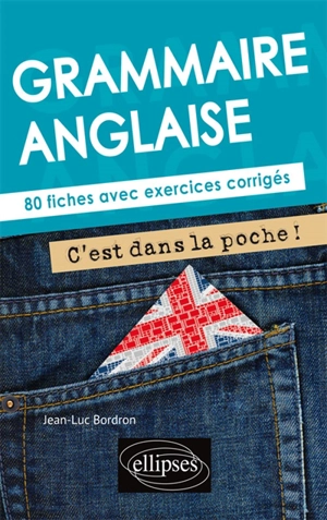 Grammaire anglaise : 80 fiches avec exercices corrigés - Jean-Luc Bordron
