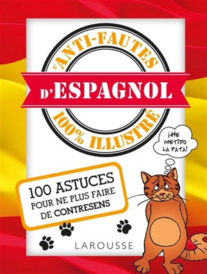 L'anti-fautes d'espagnol 100 % illustré : 100 astuces pour ne plus faire de contresens - David Tarradas-Agea