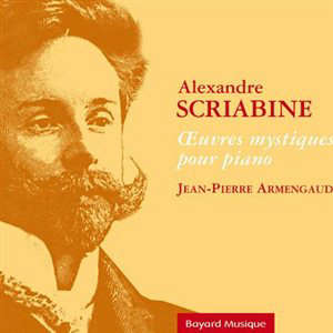 Alexandre Scriabine - Oeuvres mystiques pour piano - Jean-Pierre (1943-....) Armengaud