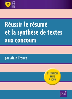 Réussir le résumé et la synthèse de textes aux concours - Alain Trouvé