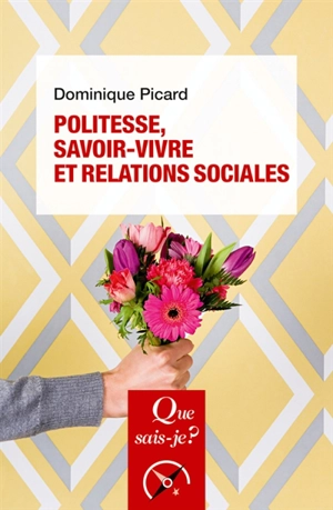 Politesse, savoir-vivre et relations sociales - Dominique Picard
