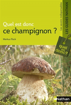 Quel est donc ce champignon ? - Markus Flück