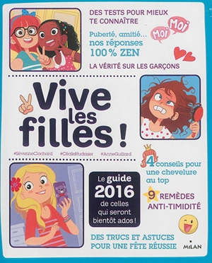 Vive les filles ! : le guide 2016 de celles qui seront bientôt ados ! - Séverine Clochard