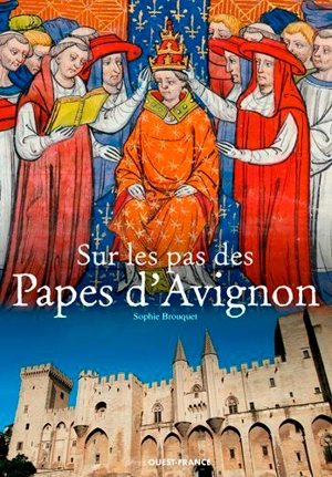 Sur les pas des papes d'Avignon - Sophie Brouquet