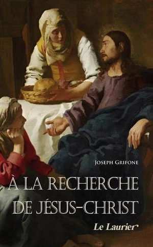 A la rencontre de Jésus-Christ - Joseph Grifone