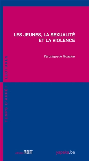 Les jeunes, la sexualité et la violence - Véronique Le Goaziou