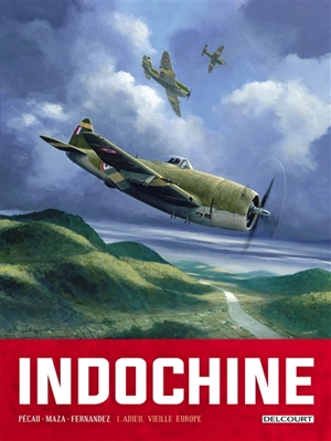 Indochine. Vol. 1. Adieu, vieille Europe - Jean-Pierre Pécau