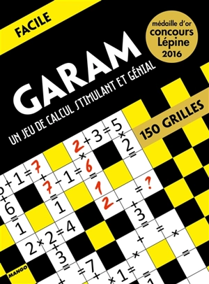 Garam, un jeu de calcul stimulant et génial : facile : 150 grilles - Ramsès Bounkeu Safo