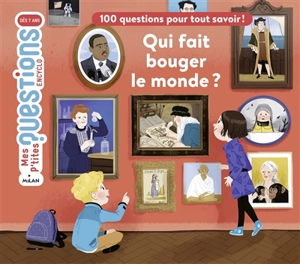 Qui fait bouger le monde ? : 100 questions pour tout savoir ! - Séverine Clochard