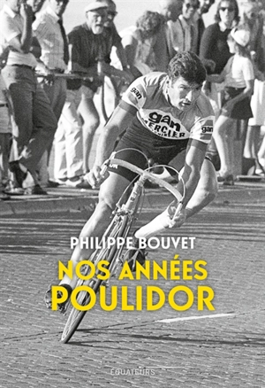 Nos années Poulidor - Philippe Bouvet