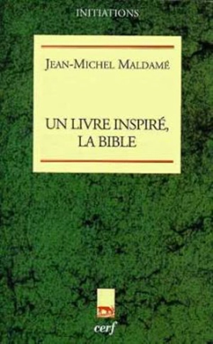 Un livre inspiré, la Bible : le livre où Dieu se dit - Jean-Michel Maldamé