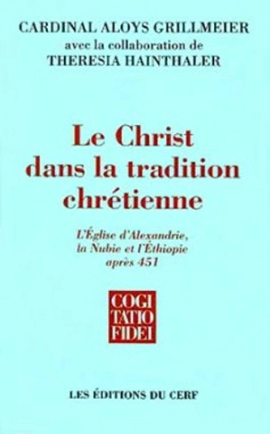 Le Christ dans la tradition chrétienne. Vol. 2-4. L'Eglise d'Alexandrie, la Nubie et l'Ethiopie après 451 - Aloys Grillmeier