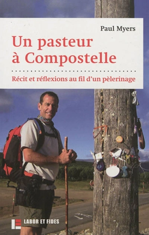 Un pasteur à Compostelle : récit et réflexions au fil d'un pèlerinage - Paul Myers