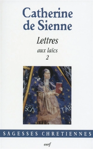 Les lettres. Vol. 4. Lettres aux laïcs. Vol. 2 - Catherine de Sienne