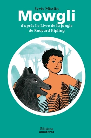 Mowgli : d'après Le livre de la jungle de Rudyard Kipling - Sylvie Misslin