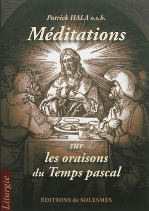 Méditations sur les oraisons du temps pascal - Patrick Hala