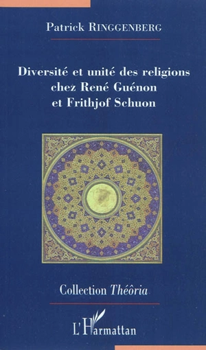 Diversité et unité des religions chez René Guénon et Frithjof Schuon - Patrick Ringgenberg
