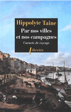 Par nos villes et nos campagnes : carnets de voyage - Hippolyte-Adolphe Taine