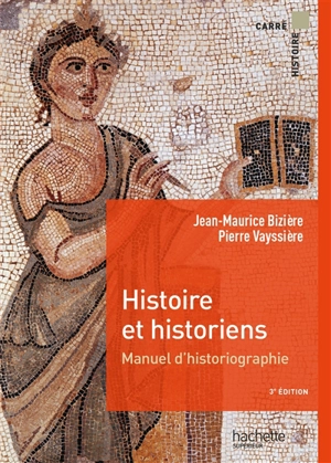 Histoire de la France. Histoire et historiens : manuel d'historiographie - Jean-Maurice Bizière