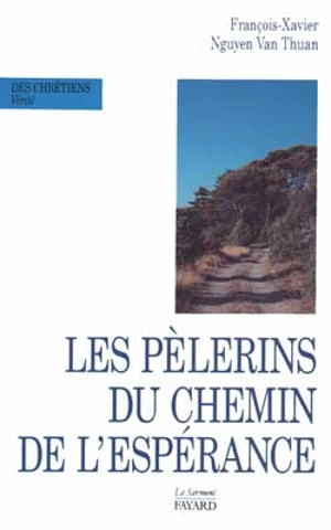 Les Pèlerins du chemin de l'espérance - François-Xavier Nguyen Van Thuan