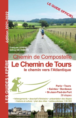 Chemin de Compostelle : le chemin de Tours : le chemin vers l'Atlantique - François Lepère