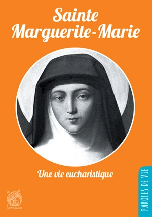 Sainte Marguerite-Marie : une vie eucharistique - Gérard Dufour