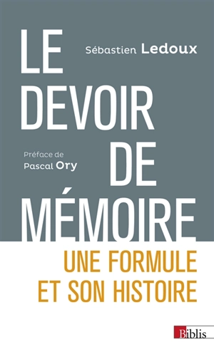 Le devoir de mémoire : une formule et son histoire - Sébastien Ledoux