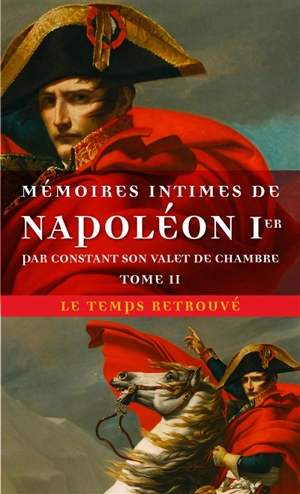 Mémoires intimes de Napoléon Ier, par Constant son valet de chambre. Vol. 2 - Constant Wairy