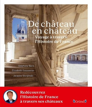 De château en château : voyage à travers l'histoire de France - Stéphane Bern