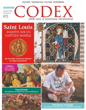 Codex : 2.000 ans d'aventure chrétienne, n° 21. Saint Louis : enquête sur un Capétien modèle : de nouvelles recherches éclairent un règne controversé