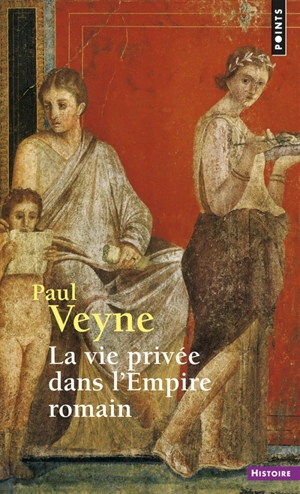 La vie privée dans l'Empire romain - Paul Veyne