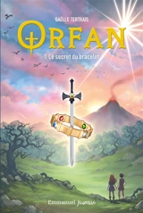 Orfan. Vol. 1. Le secret du bracelet - Gaëlle Tertrais