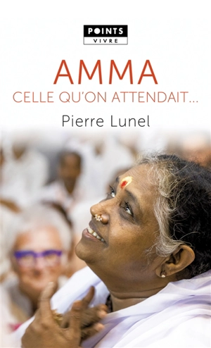 Amma : celle qu'on attendait... - Pierre Lunel