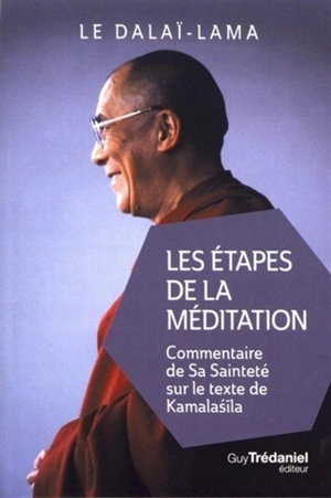 Les étapes de la méditation : commentaire de Sa Sainteté sur le texte de Kamalasila - Dalaï-lama 14