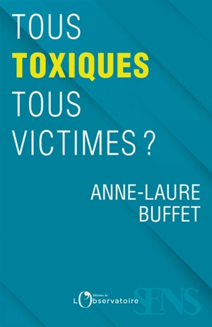 Tous toxiques, tous victimes ? - Anne-Laure Buffet