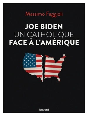 Joe Biden : un catholique face à l'Amérique - Massimo Faggioli