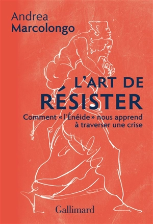 L'art de résister : comment l'Enéide nous apprend à traverser une crise - Andrea Marcolongo