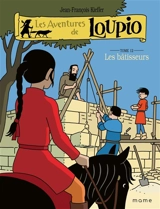 Les aventures de Loupio. Vol. 12. Les bâtisseurs - Jean-François Kieffer