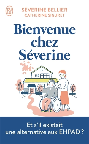 Bienvenue chez Séverine : le témoignage d'une accueillante familiale pour personnes âgées - Séverine Bellier