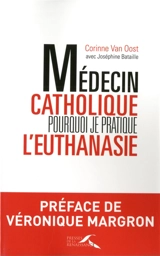 Médecin catholique, pourquoi je pratique l'euthanasie - Corinne Van Oost