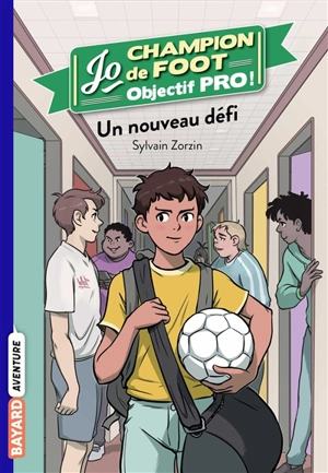 Jo, champion de foot : objectif pro !. Vol. 1. Un nouveau défi - Sylvain Zorzin