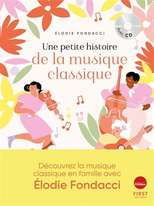 Une petite histoire de la musique classique - Elodie Fondacci