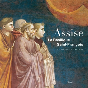 Assise, la basilique Saint-François - Gianfranco Malafarina