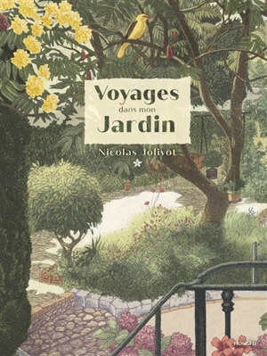 Voyages dans mon jardin - Nicolas Jolivot