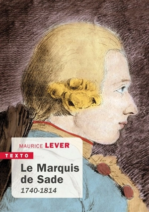 Le marquis de Sade : 1740-1814 - Maurice Lever