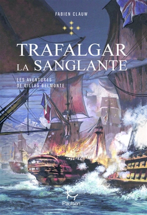 Les aventures de Gilles Belmonte. Vol. 5. Trafalgar la sanglante - Fabien Clauw