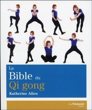 La bible du qi gong - Katherine Allen