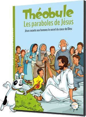 Les Paraboles de Jésus - DVD Théobule : Jésus raconte aux hommes le secret du coeur de Dieu