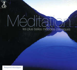 Méditation : Les plus belles mélodies classiques - Collectif